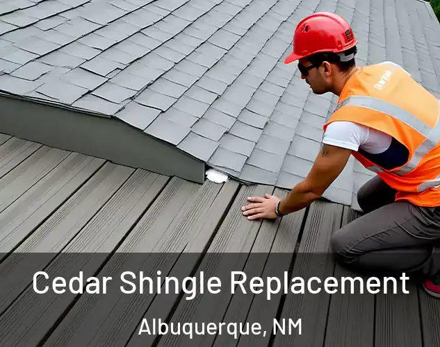  Cedar Shingle Replacement Albuquerque, NM