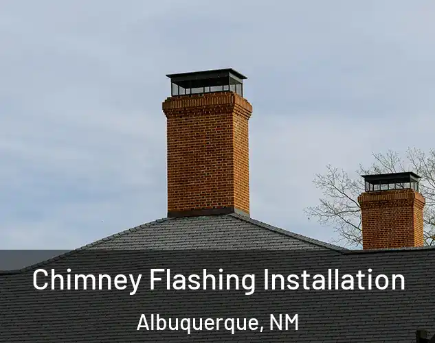  Chimney Flashing Installation Albuquerque, NM
