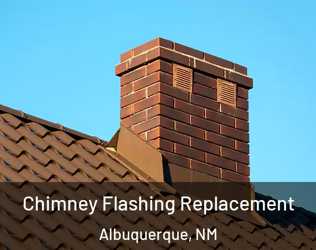  Chimney Flashing Replacement Albuquerque, NM