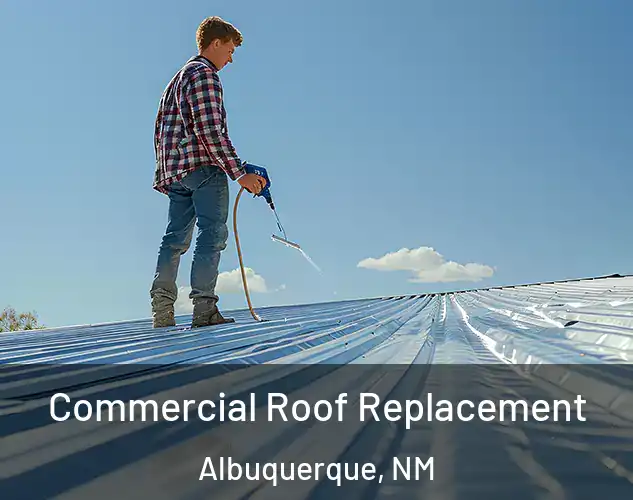  Commercial Roof Replacement Albuquerque, NM