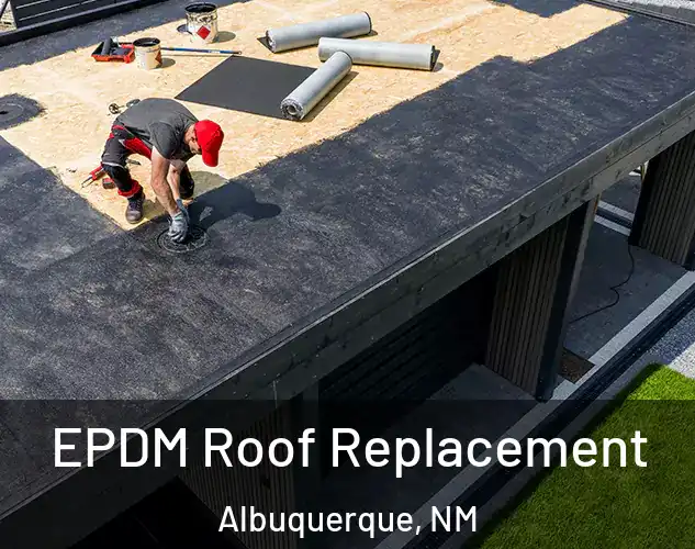 EPDM Roof Replacement Albuquerque, NM