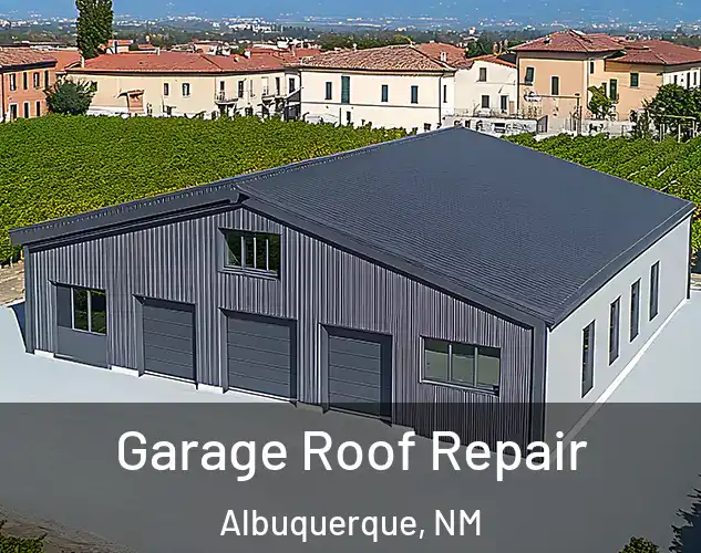  Garage Roof Repair Albuquerque, NM