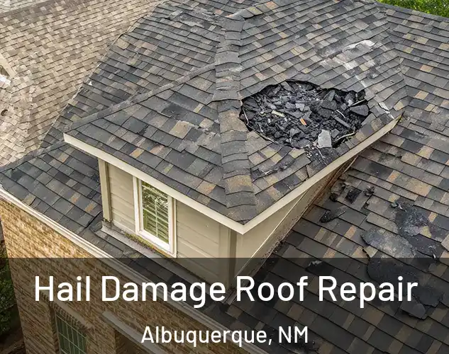  Hail Damage Roof Repair Albuquerque, NM