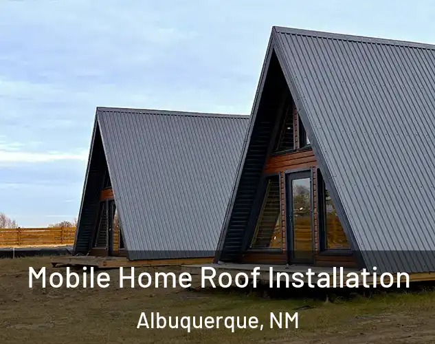  Mobile Home Roof Installation Albuquerque, NM