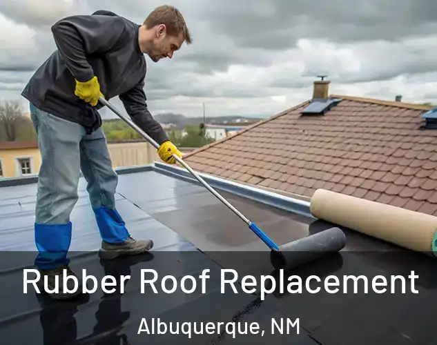  Rubber Roof Replacement Albuquerque, NM