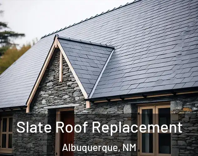  Slate Roof Replacement Albuquerque, NM