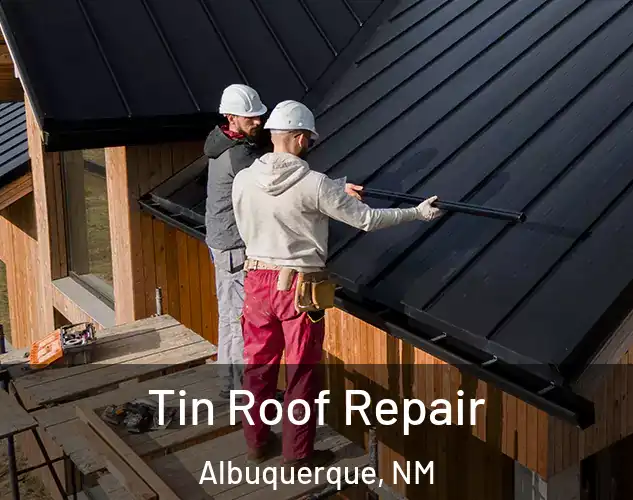  Tin Roof Repair Albuquerque, NM
